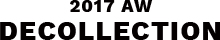 2017AW DECOLLECTION